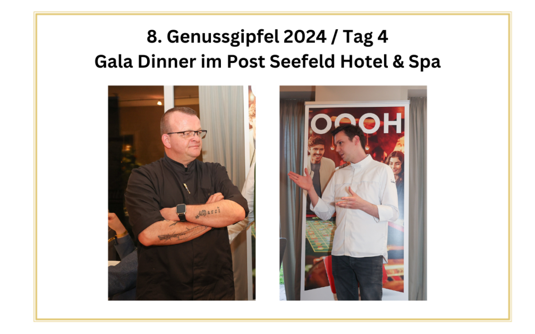 8. Genussgipfel – Tag 4 – Gala Dinner im Post Seefeld Hotel & Spa