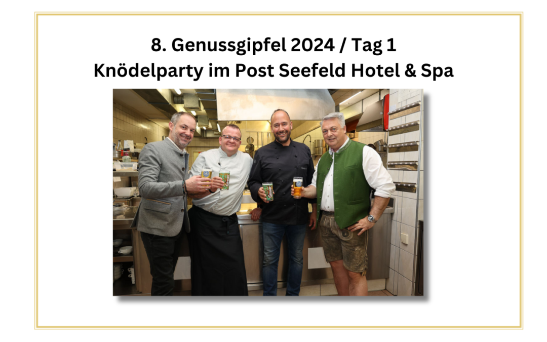 8. Genussgipfel – Tag 1 – Knödelparty